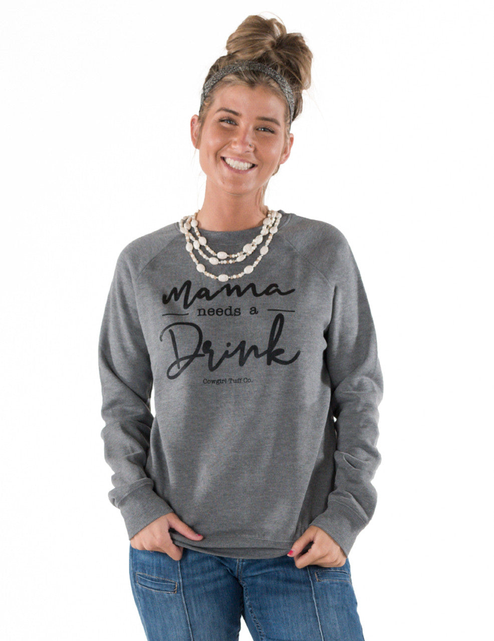 COWGIRL TUFF Women's Mama Needs A Drink Ladies Fit Crew-Neck (Heather Gray)